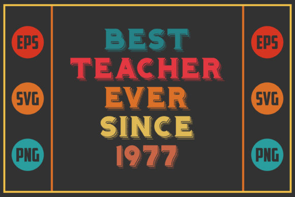 Best Teacher Ever Since 1977 Graphics for Crafts
