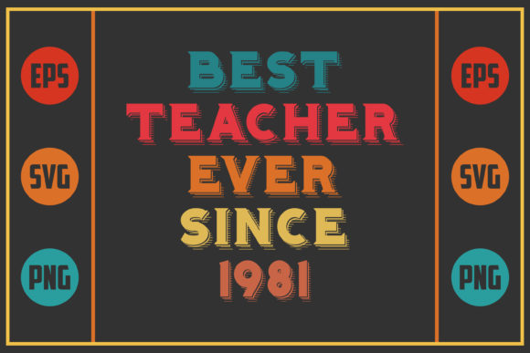 Best Teacher Ever Since 1981: Graphics for Crafts & Branding