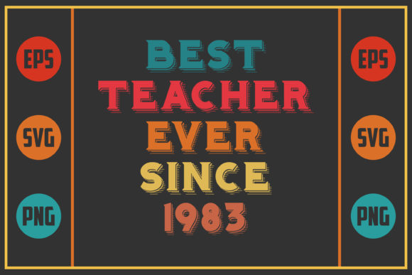 Best Teacher Ever Since 1983: Graphics for Crafts