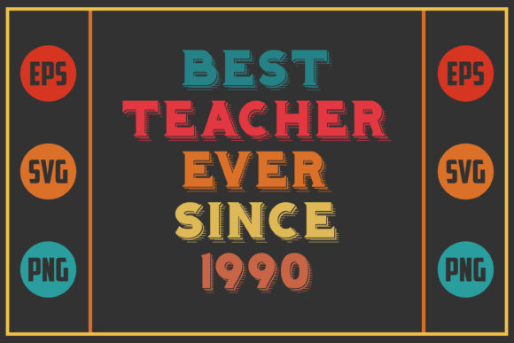 Best Teacher Ever Since 1990: Graphics for Crafts