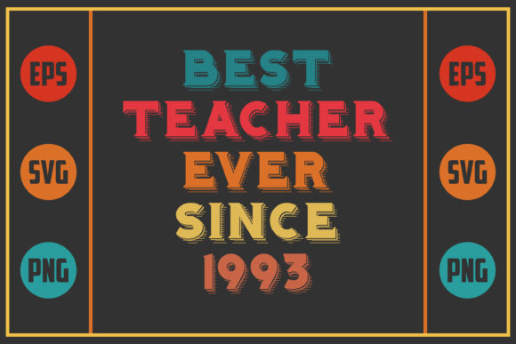Best Teacher Ever Since 1993: Graphics for Crafts
