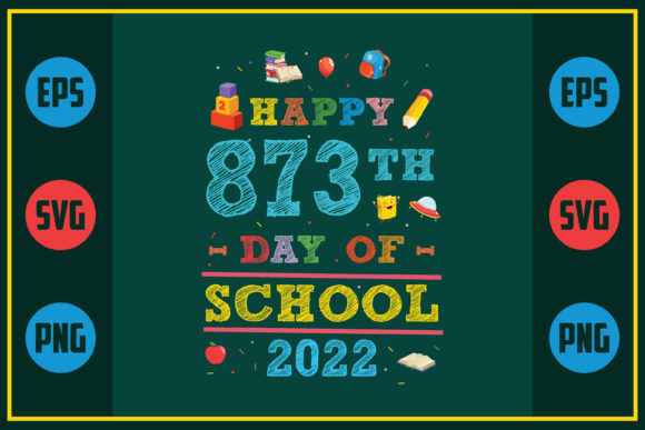 Happy 873th Day of School 2022: Graphics for Crafts
